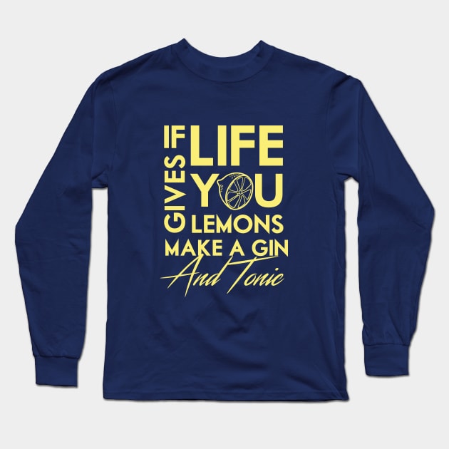 If life gives you lemons .. make a gin! Long Sleeve T-Shirt by Colodesign